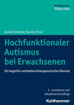 Hochfunktionaler Autismus bei Erwachsenen - Dziobek, Isabel;Stoll, Sandra