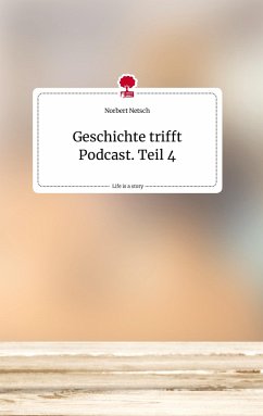 Geschichte trifft Podcast. Teil 4. Life is a Story - story.one - Netsch, Norbert