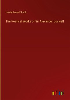 The Poetical Works of Sir Alexander Boswell