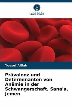 Prävalenz und Determinanten von Anämie in der Schwangerschaft, Sana'a, Jemen - Alflah, Yousef