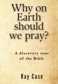Why on Earth Should We Pray? - Case, Ray