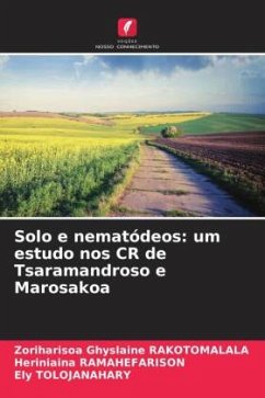Solo e nematódeos: um estudo nos CR de Tsaramandroso e Marosakoa - RAKOTOMALALA, Zoriharisoa Ghyslaine;Ramahefarison, Heriniaina;TOLOJANAHARY, Ely