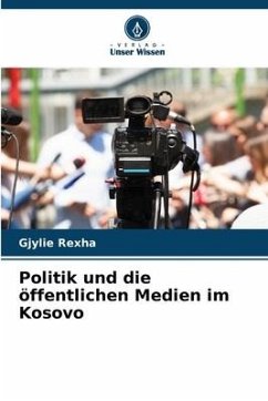 Politik und die öffentlichen Medien im Kosovo - Rexha, Gjylie