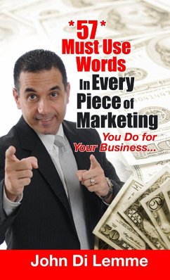 57 MUST USE WORDS IN EVERY PIECE OF MARKETING THAT YOU DO FOR YOUR BUSINESS - Di Lemme, John