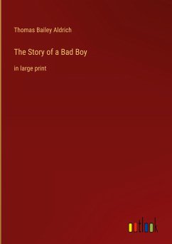 The Story of a Bad Boy - Aldrich, Thomas Bailey