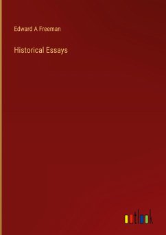 Historical Essays - Freeman, Edward A