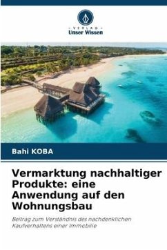 Vermarktung nachhaltiger Produkte: eine Anwendung auf den Wohnungsbau - KOBA, Bahi