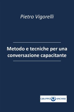 Metodo e tecniche per una conversazione capacitante (eBook, ePUB) - Vigorelli, Pietro