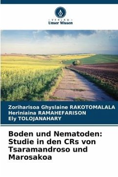 Boden und Nematoden: Studie in den CRs von Tsaramandroso und Marosakoa - RAKOTOMALALA, Zoriharisoa Ghyslaine;Ramahefarison, Heriniaina;TOLOJANAHARY, Ely