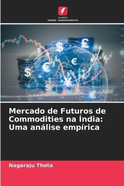 Mercado de Futuros de Commodities na Índia: Uma análise empírica - Thota, Nagaraju