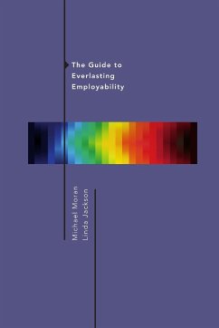 The Guide to Everlasting Employability - Moran, Michael; Jackson, Linda