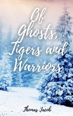 Of Ghosts, Tigers and Warriors - Jacob, Thomas