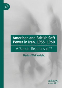 American and British Soft Power in Iran, 1953-1960 - Wainwright, Darius