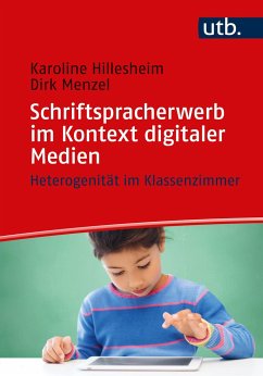 Schriftspracherwerb im Kontext digitaler Medien - Hillesheim, Karoline;Menzel, Dirk