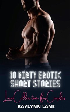 30 Dirty Erotic Short Stories (eBook, ePUB) - Lane, Kaylynn