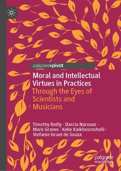 Moral and Intellectual Virtues in Practices (eBook, PDF) - Reilly, Timothy; Narvaez, Darcia; Graves, Mark; Kaikhosroshvili, Keke; Israel de Souza, Stefanie
