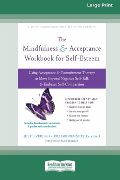 The Mindfulness and Acceptance Workbook for Self-Esteem - Oliver, Joe; Bennett, Richard