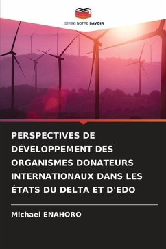 PERSPECTIVES DE DÉVELOPPEMENT DES ORGANISMES DONATEURS INTERNATIONAUX DANS LES ÉTATS DU DELTA ET D'EDO - Enahoro, Michael