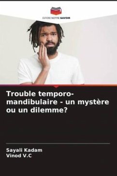 Trouble temporo-mandibulaire - un mystère ou un dilemme? - Kadam, Sayali;V.C, Vinod