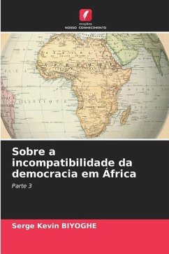 Sobre a incompatibilidade da democracia em África - Biyoghe, Serge Kevin