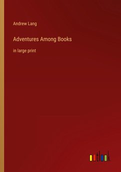 Adventures Among Books - Lang, Andrew