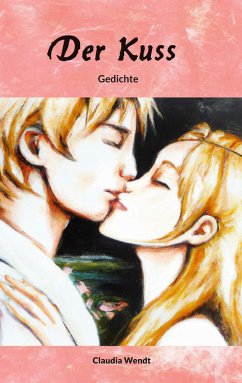 Der Kuss (eBook, ePUB) - Wendt, Claudia