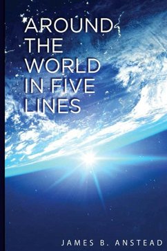 Around The World In Five Lines - Anstead, James B.