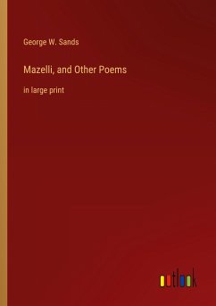 Mazelli, and Other Poems - Sands, George W.