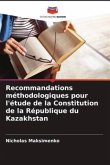 Recommandations méthodologiques pour l'étude de la Constitution de la République du Kazakhstan