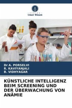 KÜNSTLICHE INTELLIGENZ BEIM SCREENING UND DER ÜBERWACHUNG VON ANÄMIE - PORSELVI, Dr A.;Kaviyanjali, R.;Vidhyagar, B.