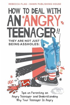 How To Deal With an Angry Teenager! They Are Not Just Being Assholes - Flag, Rebecca