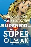 Süper Girl Süper Olmak - Tamaki, Mariko; Jones, Joelle