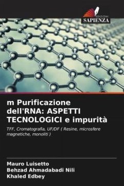 m Purificazione dell'RNA: ASPETTI TECNOLOGICI e impurità - Luisetto, Mauro;NILI, Behzad Ahmadabadi;Edbey, Khaled