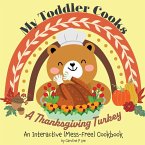 My Toddler Cooks A Thanksgiving Turkey - An Interactive (Mess-Free) Cookbook