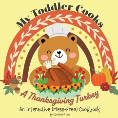 My Toddler Cooks A Thanksgiving Turkey - An Interactive (Mess-Free) Cookbook - Lee, Caroline P