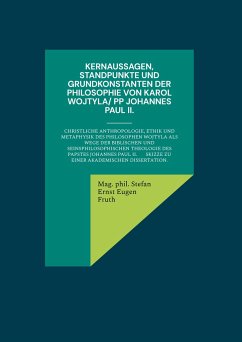 Kernaussagen, Standpunkte und Grundkonstanten der Philosophie von Karol Wojtyla/ PP Johannes Paul II. - Fruth, Mag. phil. Stefan Ernst Eugen