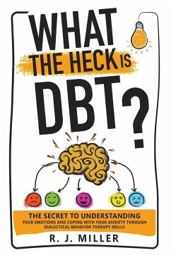 What The Heck Is DBT? - Miller, R. J.