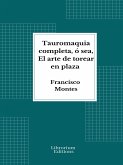 Tauromaquia completa, ó sea, El arte de torear en plaza (eBook, ePUB)