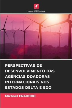 PERSPECTIVAS DE DESENVOLVIMENTO DAS AGÊNCIAS DOADORAS INTERNACIONAIS NOS ESTADOS DELTA E EDO - Enahoro, Michael