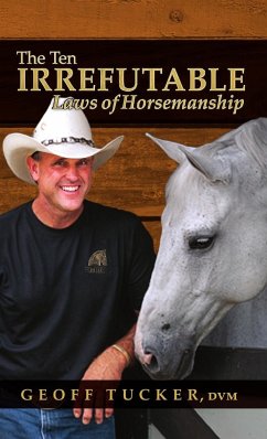 The 10 Irrefutable Laws of Horsemanship - Tucker, DVM Geoff