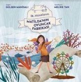 Matildanin Oyuncak Fabrikasi - Ilk Masallarim