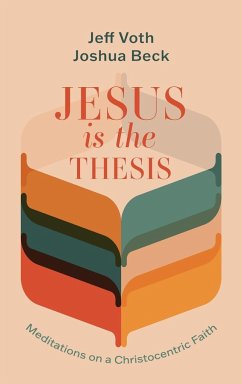 Jesus Is the Thesis - Voth, Jeff; Beck, Joshua