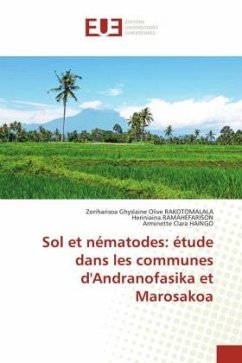 Sol et nématodes: étude dans les communes d'Andranofasika et Marosakoa - Rakotomalala, Zoriharisoa Ghyslaine Olive;Ramahefarison, Heriniaina;HAINGO, Arminette Clara