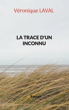 La trace d'un inconnu (eBook, ePUB) - Laval, Véronique