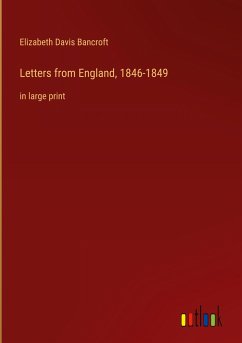 Letters from England, 1846-1849 - Bancroft, Elizabeth Davis