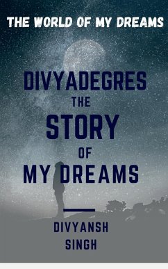 DIVYADEGRES - THE STORY OF MY DREAMS - Singh, Divyansh