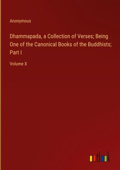 Dhammapada, a Collection of Verses; Being One of the Canonical Books of the Buddhists; Part I - Anonymous