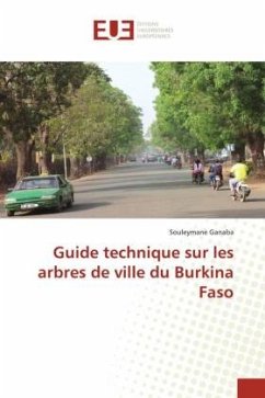 Guide technique sur les arbres de ville du Burkina Faso - Ganaba, Souleymane