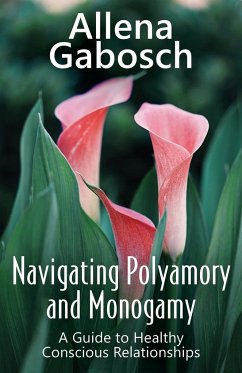 Navigating Polyamory and Monogamy - Gabosch, Allena