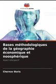 Bases méthodologiques de la géographie économique et noosphérique